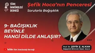 Sorularla Bağışıklık 9 - Bağışıklık Beyinle Hangi Dilde Anlaşır? - Prof. Dr. Şefik Alkan