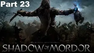 Middle Earth Shadow Of Mordor Gameplay Walkthrough Part 23 - Lord Of Mordor (PS4)