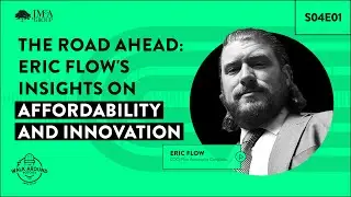 The Road Ahead: Eric Flow's Insights on Affordability & Innovation | S04E01 | The Walk Around
