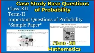 Class XII  Case study based question-Conditional probability and its important property CBSE Term-2