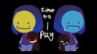 [OLD]TIME TO PLAY || meme ORIGINAL