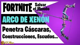 Arco de XENÓN: Penetra Cáscaras, Escudos, Construcciones... | Guía Fortnite Salvar el Mundo