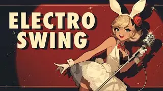 Electro Swing Bunny Show 🎹 Danceable Vintage Beats