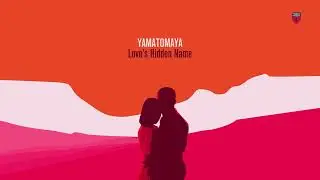 YAMATOMAYA - Love's Hidden Name
