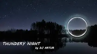 DJ ARTUR - THUNDERY NIGHT