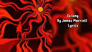 So long by James Marriott lyrics
