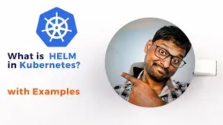 What is Helm in Kubernetes? Helm Charts explained | Kubernetes for Beginners
