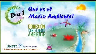 DIA 1 | Que es el Medio Ambiente | CONECTA CON EL MEDIO AMBIENTE DESDE EL CORAZ&Oacute;N | Reto de 7 D&iacute;as