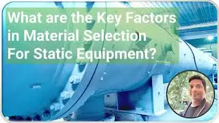 What are the key factors in material selection for static equipment ?
