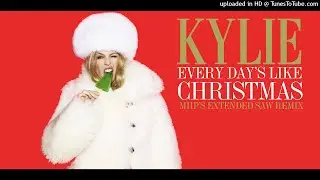 Kylie -  Every Days Like Christmas (MHP's Extended SAW Remix)