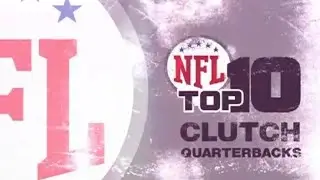 NFL Top 10 Clutch Quarterbacks