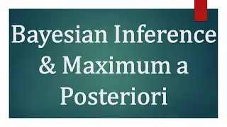 Bayesian Inference & Maximum a Posteriori Estimation | Bayesian Statistics