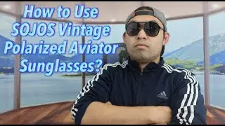 How to Use SOJOS Vintage Polarized Aviator Sunglasses?