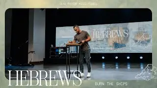 Hebrews: Burn The Ships – Miles Fidell