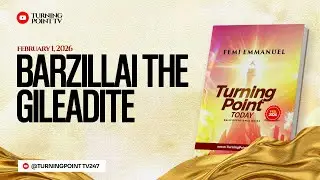 Barzillai The Gileadite || Turning Point Today Daily Devotion || 1st February