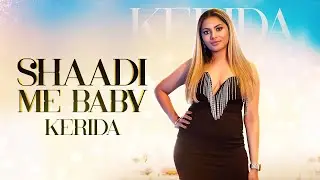 Kerida - Shaadi Me Baby (Official Music Video) 