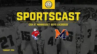 SPORTSCAST | Manhasset vs Cold Spring Harbor | Boys Lacrosse | 5/4