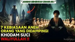 JIKA MEMILIKI 7 KEBIASAAN ANEH INI❗ TANDA ANDA DIDAMPINGI KHODAM SUCI PARA WALIYULLAH
