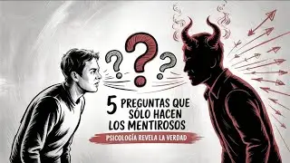5 preguntas que solo hacen los mentirosos (la psicología revela la verdad)