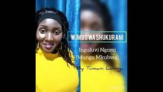 Inguluvi Ngomi - by Tumaini luvinga
