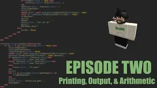 Roblox Scripting Tutorials Ep. 2 | Printing, Output, & Simple Arithmetic