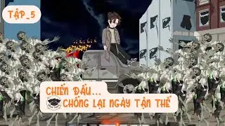 Phần 5 _ Chiến Đấu Chống Lại Ngày Tận Thế- MunmunReview