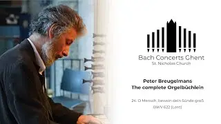 BWV 622 - O Mensch, bewein dein Sünde gross - Peter Breugelmans