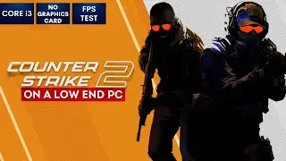 Counter Strike 2 on Low End PC | NO Graphics Card | i3