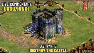CASTLE WAR 😱 | Destroy the Enemy Castle | Learn AOE II | FINAL PART 7 | URDU/HINDI LIVE COMMENTARY
