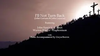I'll Not Turn Back - Cornet & Euphonium Duet by John Sawyer & Warren Ringer