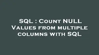SQL : Count NULL Values from multiple columns with SQL