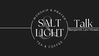 Salt & Light Talk - Dr.  Benjamin Levi Moses