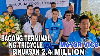 MAYOR VICO INILAHAD ANG GASTOS SA BAGONG TERMINAL NG TRICYCLE 