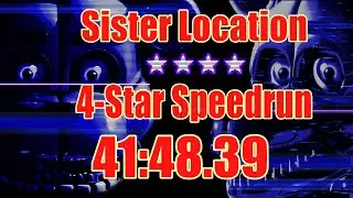 FNAF: Sister Location - 4 Star Speedrun (Current World Record, 41:48.39)