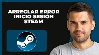 Steam No Inicia Sesi&oacute;n: Revisa Tu Nombre De Cuenta Y Contrase&ntilde;a (Soluci&oacute;n)