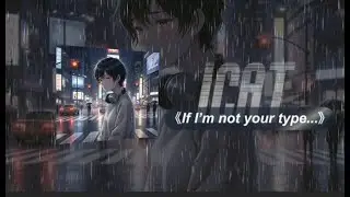 🎧If I’m not your type... ｜「我不是你的 Type...」｜獻給每個不被愛的人 💔｜中英文歌詞Lyrics｜rapper唱情歌系列