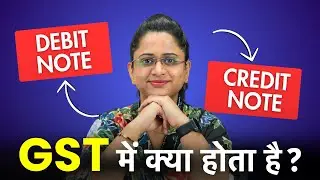 Debit Note and Credit Note in GST in Hindi - GST Return Reporting
