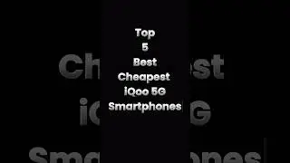 Top 5 Best Cheapest iQoo 5G Smartphones