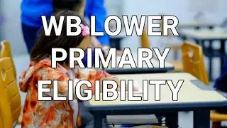 WB LOWER PRIMARY Eligibility 2022। nimno prathomik sikhagoto joggota। lower primary qualification।