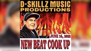 New Beat Cook Up June 16 2022 by D Skillz Music
