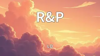LD - R&P (Lyrics)