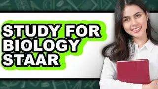 How to Study for Biology STAAR (Full Guide)