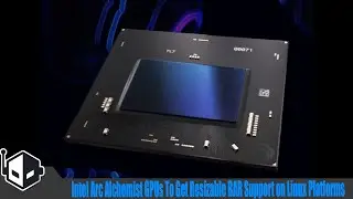 Intel Arc Alchemist GPUs To Get Resizable BAR Support on Linux Platforms