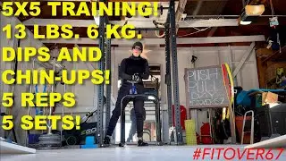 5X5 TRAINING! 13 LB. 6 KG. DIPS + CHIN-UPS! 5 REPS 5 SETS!  + KNEE THERAPY! #fitover60