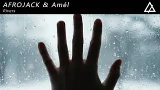 AFROJACK & Amél - Rivers (Extended Mix)