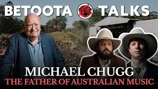 Michael Chugg Part 1: The Father of The Australian Music Scene