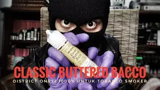 CLASSIC BUTTERED BACCO - DISTRICT ONE21 (PADU UNTUK SMOKER!)