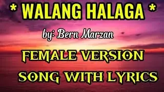 Walang Halaga by: Bern Marzan ( female version) song with lyrics 