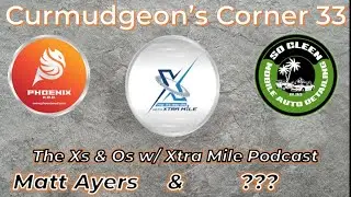 Curmudgeon's Corner 33 - Part 1 - The Xs & Os w/ Xtra Mile Podcast