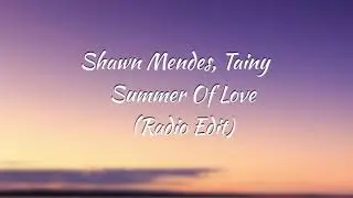 Shawn Mendes, Tainy - Summer Of Love (Radio Edit)